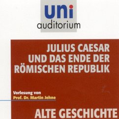 Alte Geschichte: Julius Caesar und das Ende der römischen Republik (MP3-Download) - Jehne, Martin