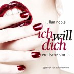Ich Will Dich. Erotische Stories (MP3-Download)