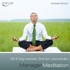Manager Meditation - Mit Erfolg mentale Grenzen überwinden (MP3-Download) - Schütz, Andreas