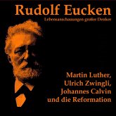 Martin Luther, Ulrich Zwingli, Johannes Calvin und die Reformation (MP3-Download)