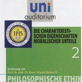 Philosophische Ethik: 02 Die charakteristischen Eigenschaften moralischer Urteile (MP3-Download)