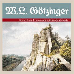 Beschreibung der sogenannten Sächsischen Schweiz (MP3-Download) - Schober, Manfred; Götzinger, Wilhelm Lebrecht