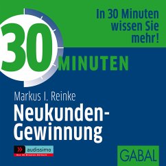 30 Minuten Neukunden-Gewinnung (MP3-Download) - Reinke, Markus I.
