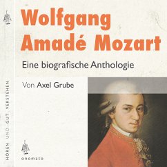 Wolfgang Amadé Mozart. Eine biografische Anthologie (MP3-Download) - Grube, Axel