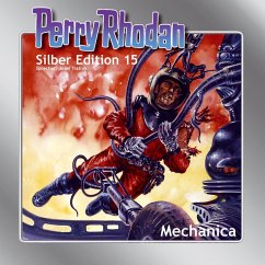 Mechanica / Perry Rhodan Silberedition Bd.15 (MP3-Download) - Brand, Kurt; Mahr, Kurt; Scheer, K.H.; Darlton, Clark; Voltz, William