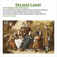 Seliges Land - Die Schwäbische Dichterstraße (MP3-Download) - Mörike, Eduard; Arnim, Achim von; Lenau, Nikolaus; Kerner, Justinus; Hölderlin, Friedrich; Kleist, Heinrich von; Goethe, Johann Wolfgang von; Twain, Mark; Schiller, Friedrich; Uhland, Ludwig