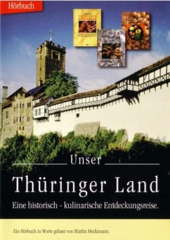 Unser Thüringer Land - eine historisch-kulinarische Entdeckungsreise (MP3-Download) - Heckmann, Martin; Körber, Thomas