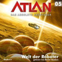 Atlan - Das absolute Abenteuer 05: Welt der Roboter (MP3-Download) - Griese, Peter; Francis, H.G.