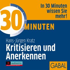 30 Minuten Kritisieren und Anerkennen (MP3-Download) - Kratz, Hans J.