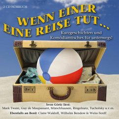 Wenn einer eine Reise tut... (MP3-Download) - Twain, Mark; de Maupassant, Guy; Ringelnatz, Joachim; Morgenroth, Christoph; Ferdl, Weiss; Tucholsky, Kurt; Waldoff, Claire; Bierce, Ambrose; Bendow, Wilhelm