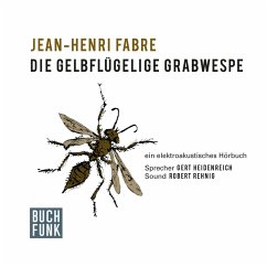 Die gelbflügelige Grabwespe (MP3-Download) - Fabre, Jean-Henri