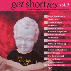 get shorties - Vol.2: ...denn Kurzgeschichten hören macht glücklich (MP3-Download) - Köppel, Nicolai; Schreblowsky, Jens; Dapper, Kurt; Wiemer, Karin; Wagner, Jole; Riegg, Harald; Kundmüller, Peter; Kirchhoff, Martin; Holzhausen, Birgit