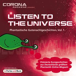 Listen to the Universe - Phantastische Gutenachtgeschichten, Vol. 1 (MP3-Download) - Wichmann, Bernd; Peinecke, Niklas; Schleheck, Regina; Künne, Christian; Jägel, Torsten; Sauerbrei, Uwe