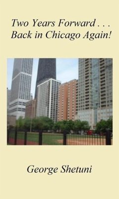 Two Years Forward ... Back In Chicago Again! (eBook, ePUB) - Shetuni, George