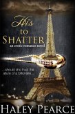 His To Shatter (A Contemporary Romance Novel) (eBook, ePUB)