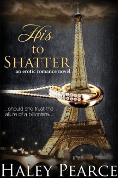 His To Shatter (A Contemporary Romance Novel) (eBook, ePUB) - Pearce, Haley