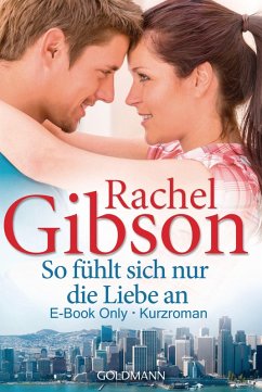 So fühlt sich nur die Liebe an (eBook, ePUB) - Gibson, Rachel