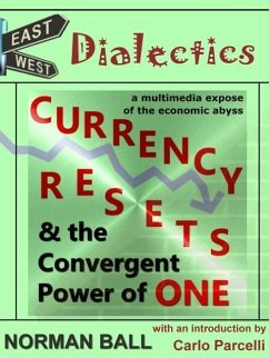 East-West Dialectics, Currency Resets and the Convergent Power of One (eBook, ePUB) - Ball, Norman