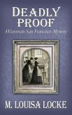 Deadly Proof: A Victorian San Francisco Mystery (eBook, ePUB) Deadly Proof: A Victorian San Francisco Mystery (eBook, ePUB)