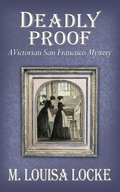Cover Deadly Proof: A Victorian San Francisco Mystery (eBook, ePUB)