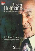 Albert Hofmann: Vida y legado de un químico humanista Albert Hofmann: Vida y legado de un químico humanista