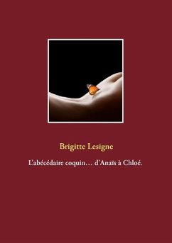 L¿abécédaire coquin¿ d¿Anaïs à Chloé. - Lesigne, Brigitte