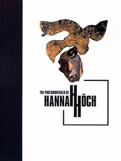 The Photomontages of Hannah Höch - Höch, Hannah