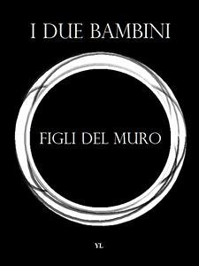 I figli del muro (eBook, ePUB) - Lurjiame, Yanuk