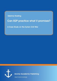 Can R2P practice what it promises? A Case Study on the Syrian Civil War - Hoeling, Sabrina