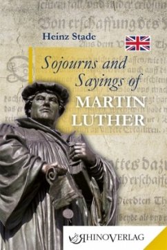 Sojourns and Sayings of Martin Luther - Stade, Heinz