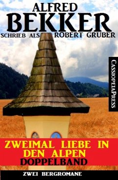 Zweimal Liebe in den Alpen: Doppelband (eBook, ePUB) - Bekker, Alfred