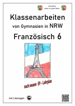 Französisch 6 (nach Découvertes) - Klassenarbeiten von Gymnasien in NRW - mit Lösungen - Arndt, Monika