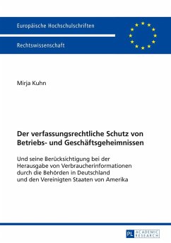 Der verfassungsrechtliche Schutz von Betriebs- und Geschäftsgeheimnissen - Kuhn, Mirja