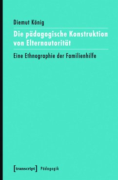 Die pädagogische Konstruktion von Elternautorität (eBook, PDF) - König, Diemut