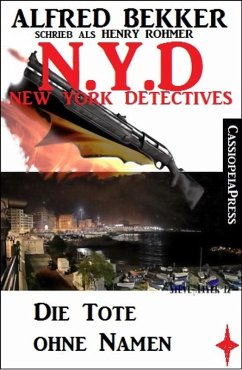 Henry Rohmer - N.Y.D. - Die Tote ohne Namen (New York Detectives) (eBook, ePUB) - Bekker, Alfred