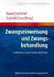 Zwangseinweisung und Zwangsbehandlung... - Bild 1