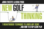 New Golf Thinking: 7 Breakthrough Techniques to Lower Any Score...and How to Stop Slow Play (eBook, ePUB) New Golf Thinking: 7 Breakthrough Techniques to Lower Any Score...and How to Stop Slow Play (eBook, ePUB)