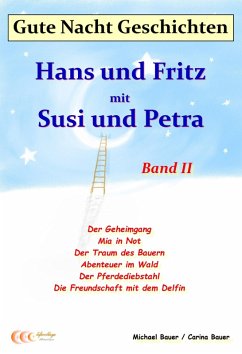 Gute-Nacht-Geschichten: Hans und Fritz mit Susi und Petra - Band II (eBook, ePUB) - Bauer, Michael; Bauer, Carina
