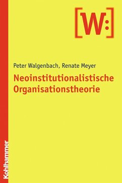 Neoinstitutionalistische Organisationstheorie (eBook, PDF) - Walgenbach, Peter; Meyer, Renate