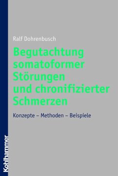 Begutachtung somatoformer Störungen und chronifizierter Schmerzen (eBook, PDF) - Dohrenbusch, Ralf