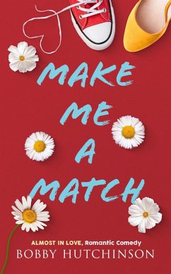 Make Me a Match (Almost In Love, #1) (eBook, ePUB) - Hutchinson, Bobby