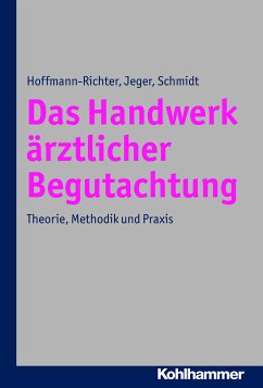 Das Handwerk ärztlicher Begutachtung (eBook, PDF) - Hoffmann-Richter, Ulrike; Jeger, Jörg; Schmidt, Holger