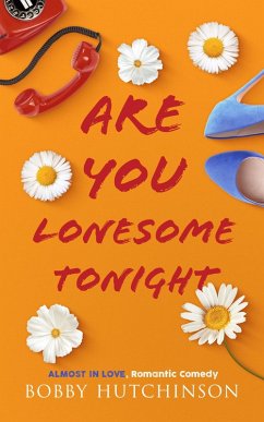 Are You Lonesome Tonight? (Almost In Love, #3) (eBook, ePUB) - Hutchinson, Bobby