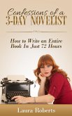 Confessions of a 3-Day Novelist: How to Write an Entire Book in Just 72 Hours (Indie Confessions, #1) (eBook, ePUB)