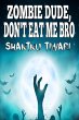 Zombie Dude, Don't Eat Me Bro (I Hate... - Bild 1