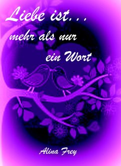 Liebe ist...mehr als nur ein Wort (eBook, ePUB) - Frey, Alina