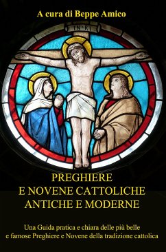 Preghiere e Novene Cattoliche antiche e moderne (eBook, ePUB) - Amico, Beppe