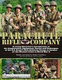 Parachute Rifle Company: A Living Historian's Introduction to the Organization, Equipment, Tactics and Techniques of the U.S. Army's Elite Airb