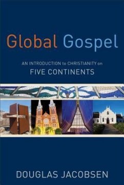 Global Gospel - An Introduction to Christianity on Five Continents - Jacobsen, Douglas