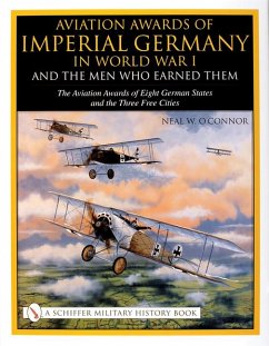 Aviation Awards of Imperial Germany in World War I and the Men Who Earned Them - O'Connor, Neal W